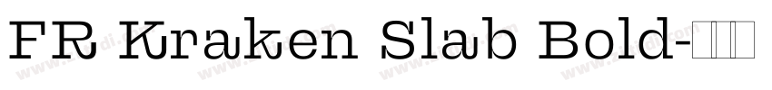 FR Kraken Slab Bold字体转换 FR Kraken Slab Bold字体转换